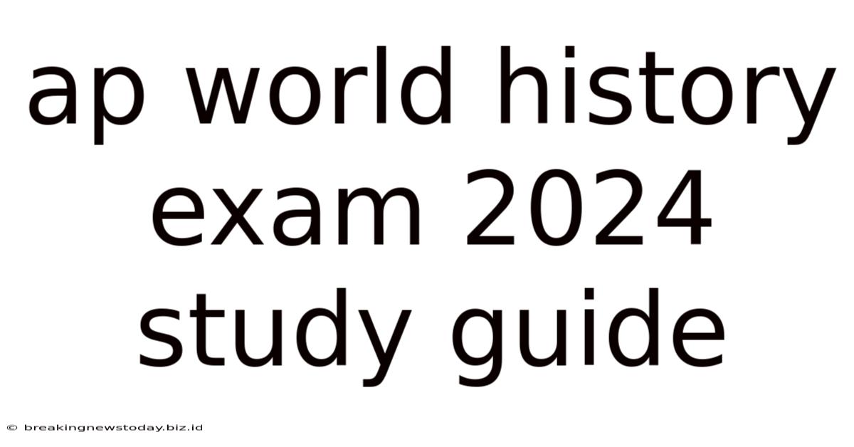 Ap World History Exam 2024 Study Guide
