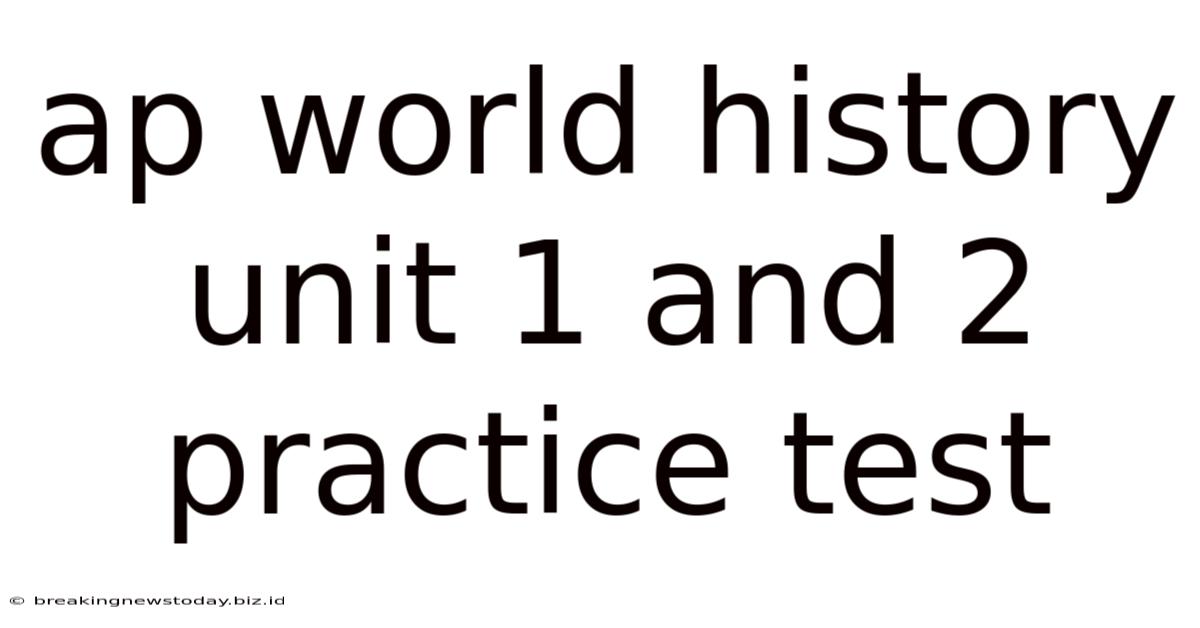 Ap World History Unit 1 And 2 Practice Test