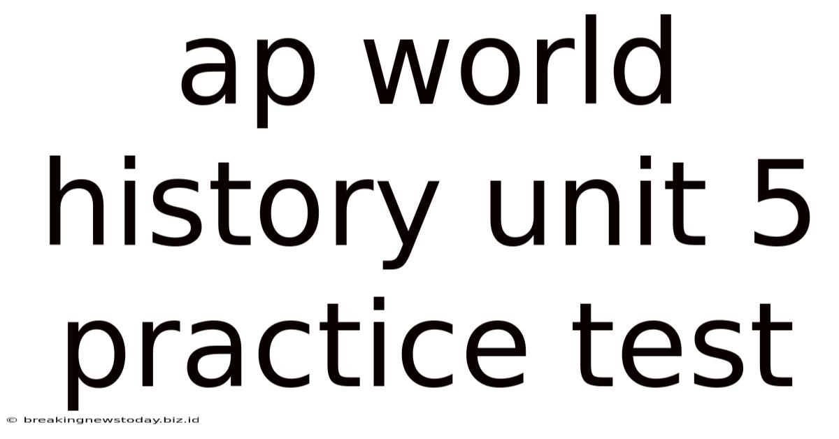 Ap World History Unit 5 Practice Test