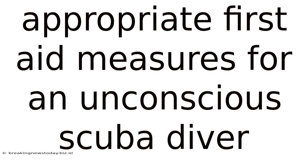 Appropriate First Aid Measures For An Unconscious Scuba Diver