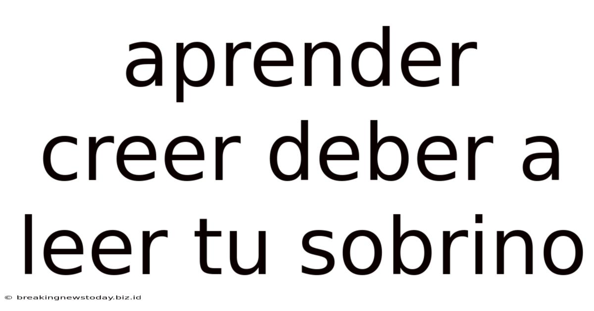 Aprender Creer Deber A Leer Tu Sobrino