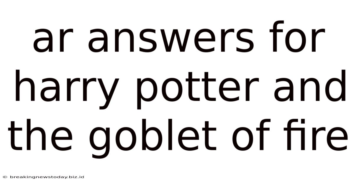Ar Answers For Harry Potter And The Goblet Of Fire