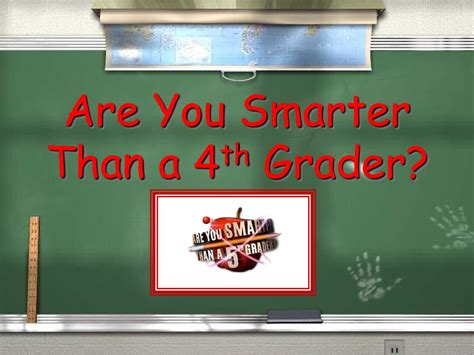 Are You Smarter Than A 4th Grader