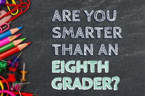 Are You Smarter Than A 8th Grader Questions