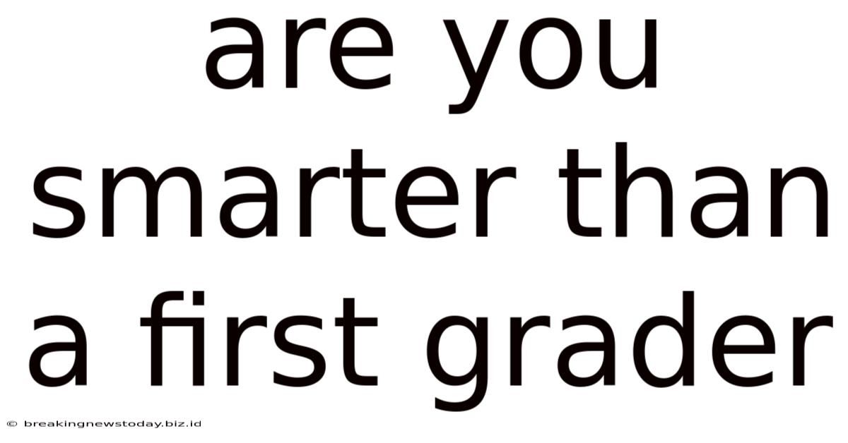 Are You Smarter Than A First Grader