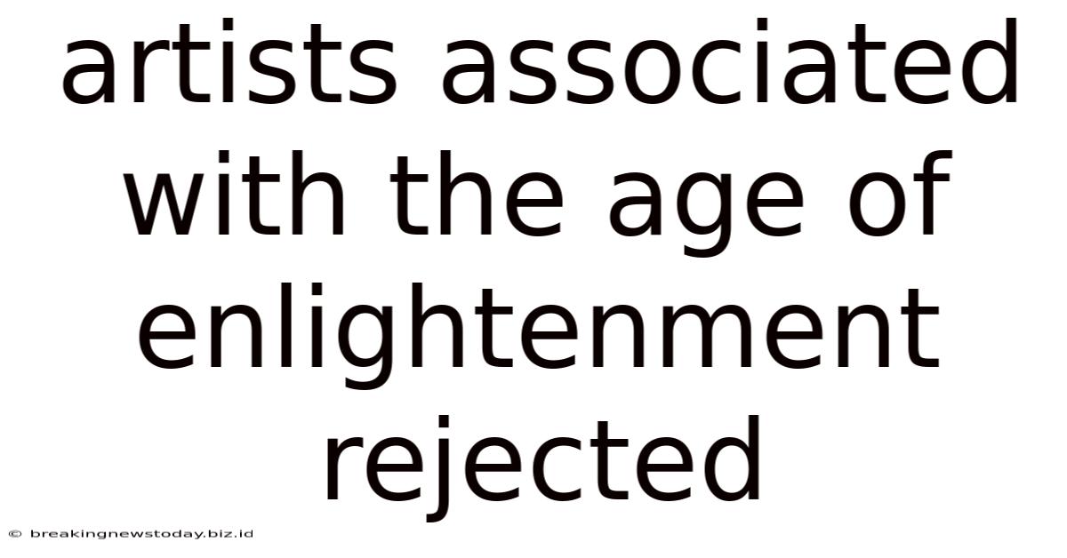 Artists Associated With The Age Of Enlightenment Rejected