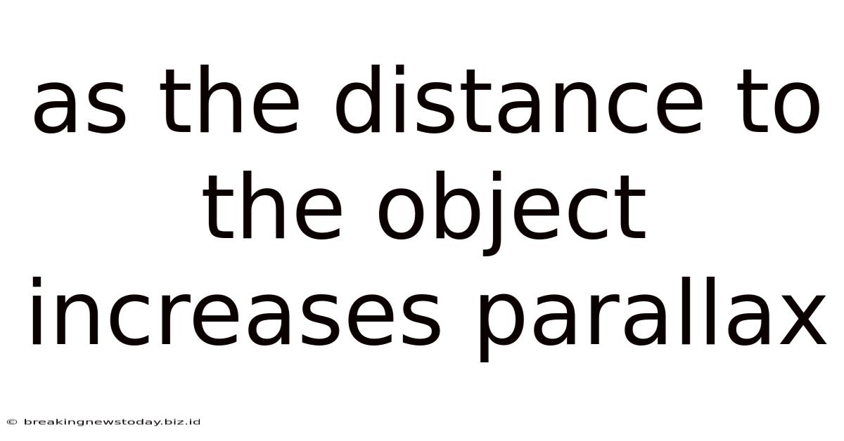 As The Distance To The Object Increases Parallax
