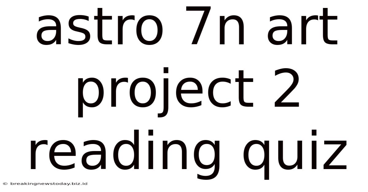 Astro 7n Art Project 2 Reading Quiz