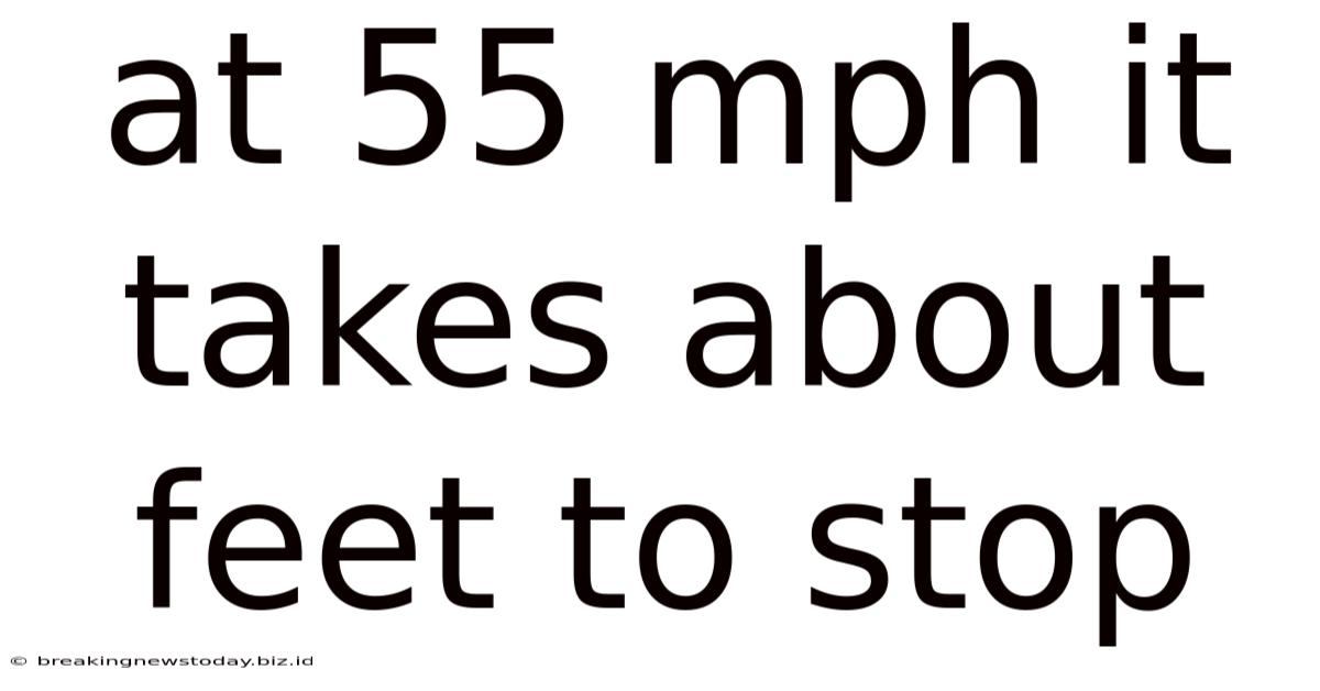 At 55 Mph It Takes About Feet To Stop