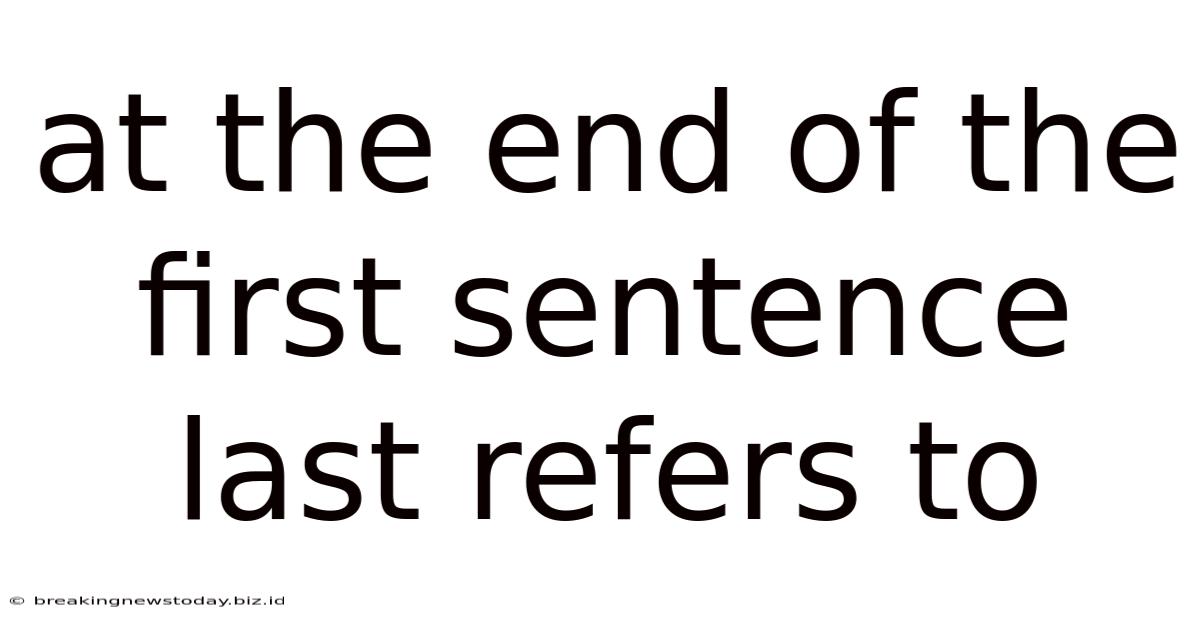 At The End Of The First Sentence Last Refers To