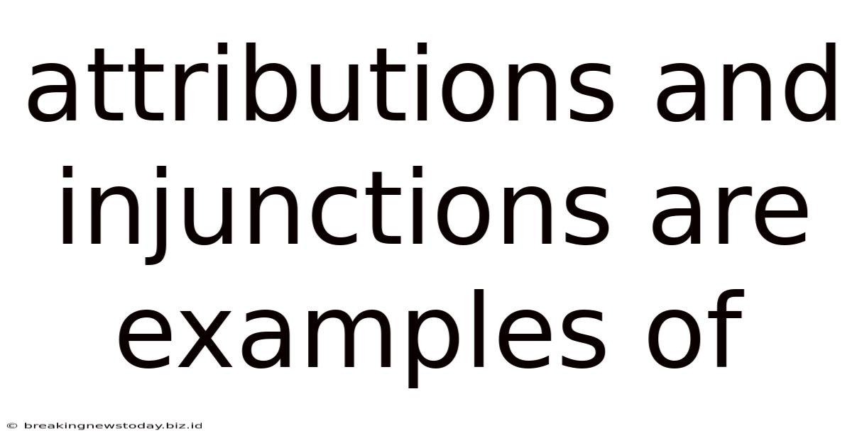 Attributions And Injunctions Are Examples Of