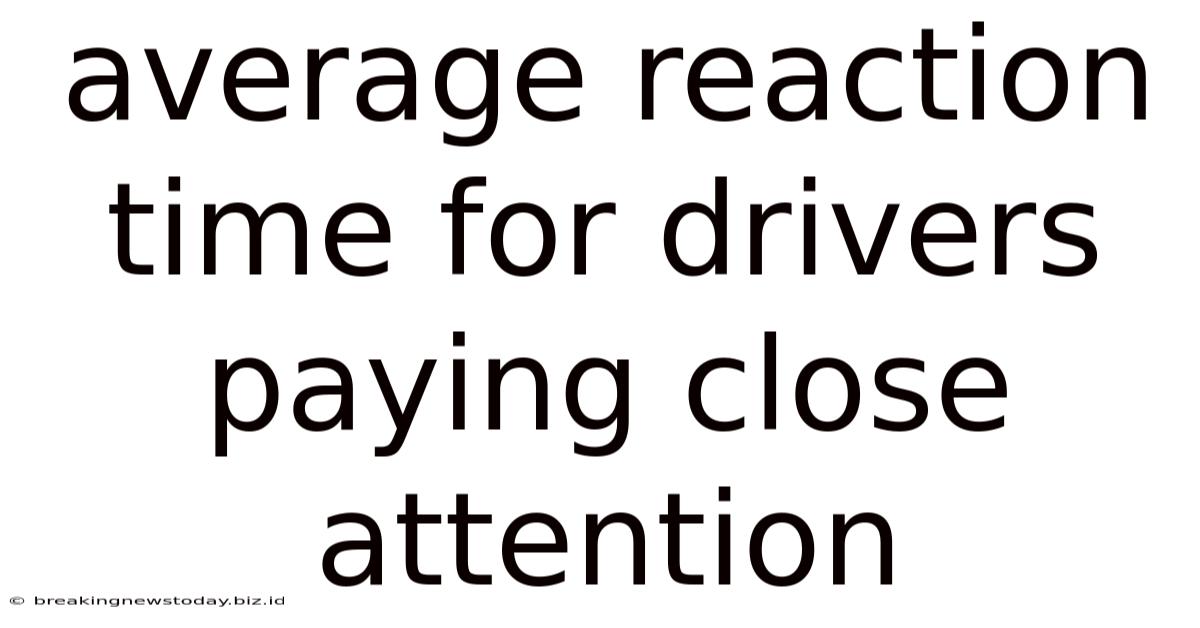 Average Reaction Time For Drivers Paying Close Attention
