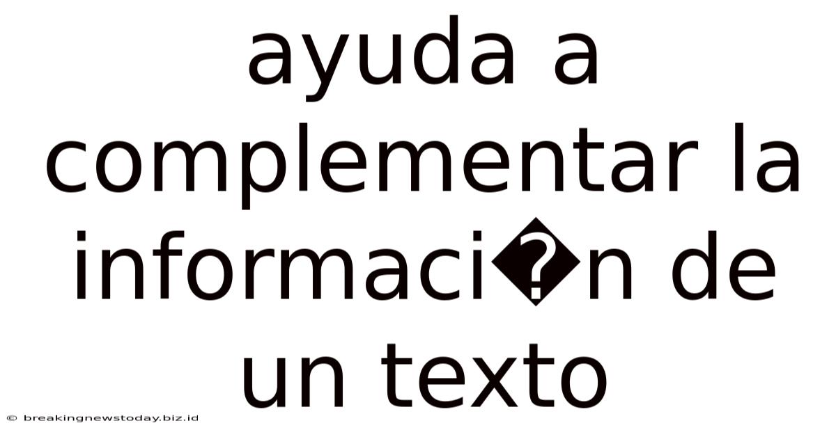 Ayuda A Complementar La Informaci�n De Un Texto