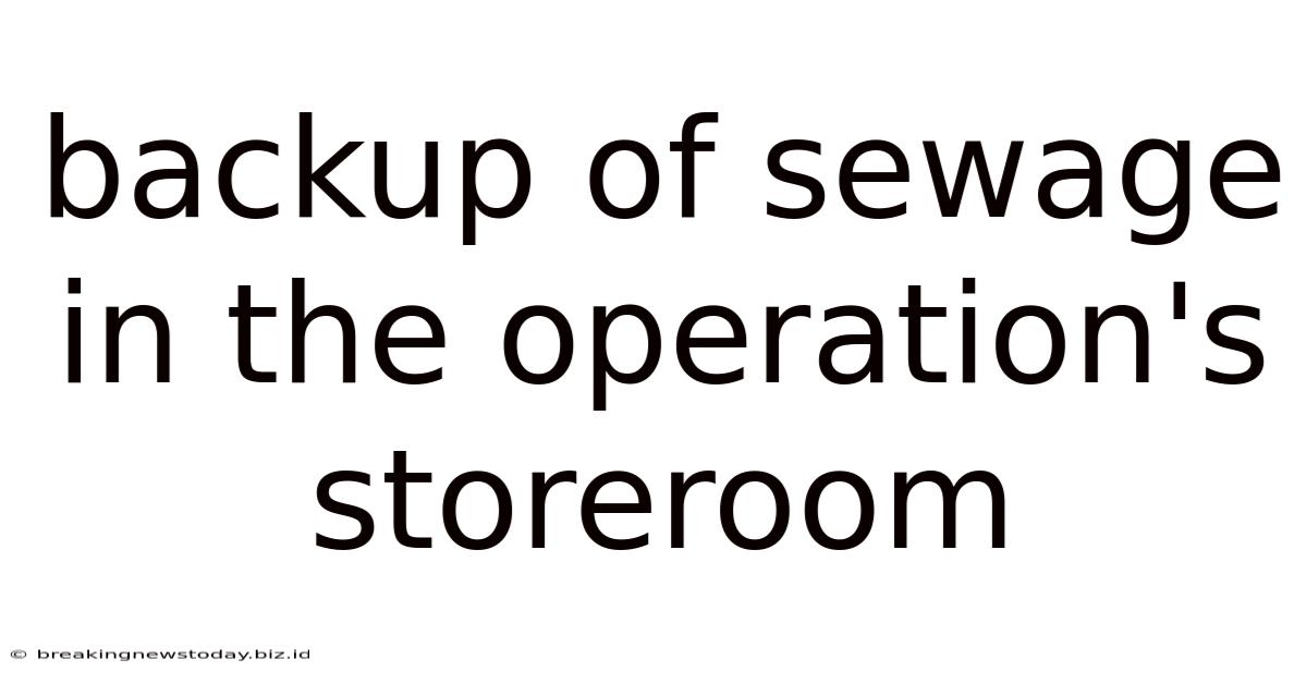 Backup Of Sewage In The Operation's Storeroom