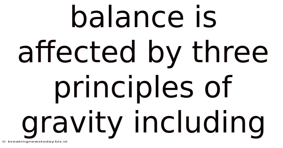 Balance Is Affected By Three Principles Of Gravity Including