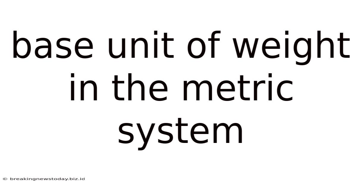 Base Unit Of Weight In The Metric System