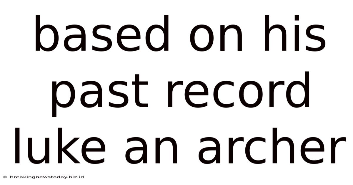 Based On His Past Record Luke An Archer