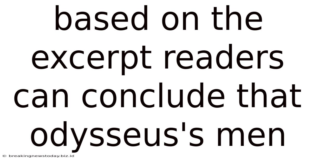 Based On The Excerpt Readers Can Conclude That Odysseus's Men