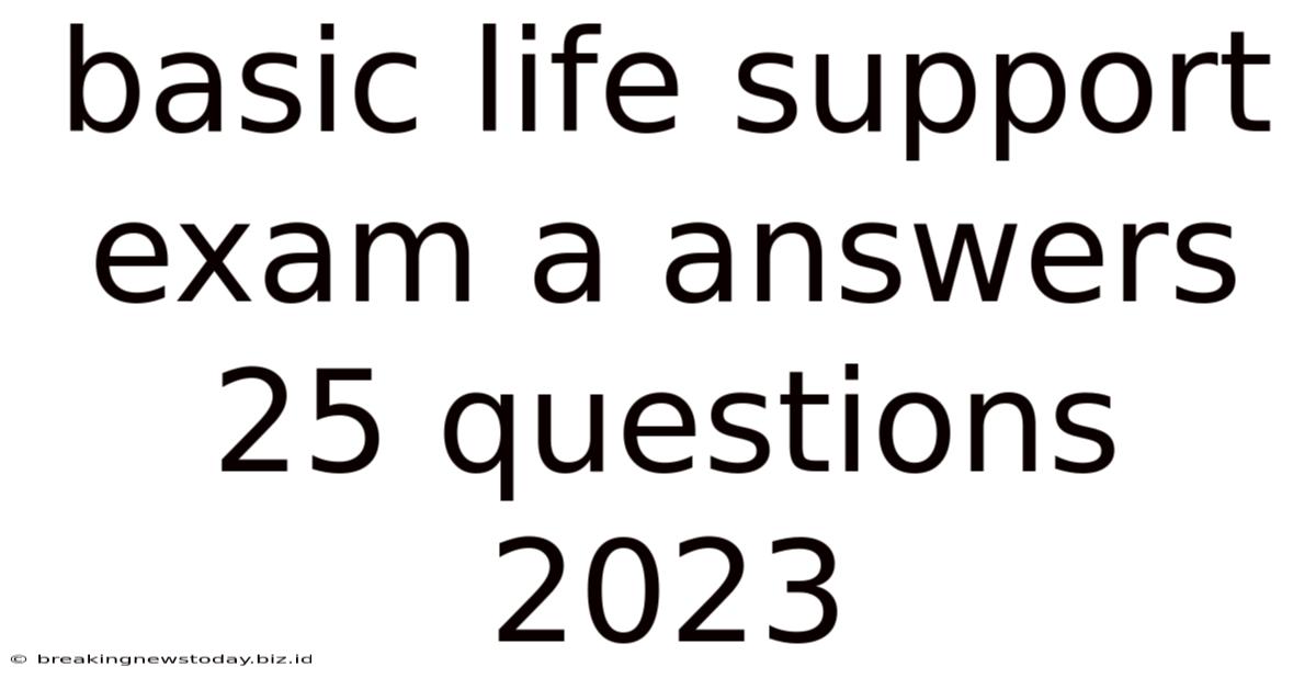 Basic Life Support Exam A Answers 25 Questions 2023