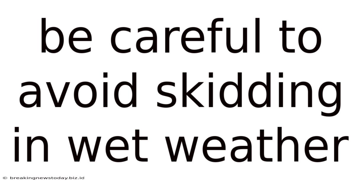 Be Careful To Avoid Skidding In Wet Weather