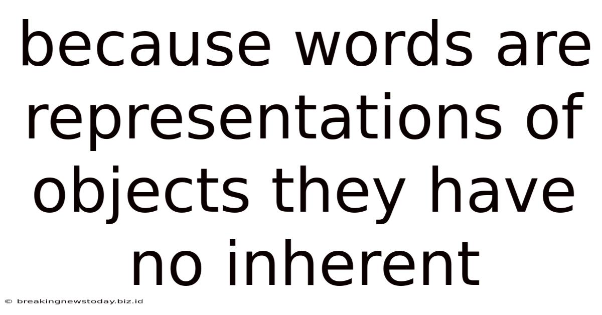 Because Words Are Representations Of Objects They Have No Inherent