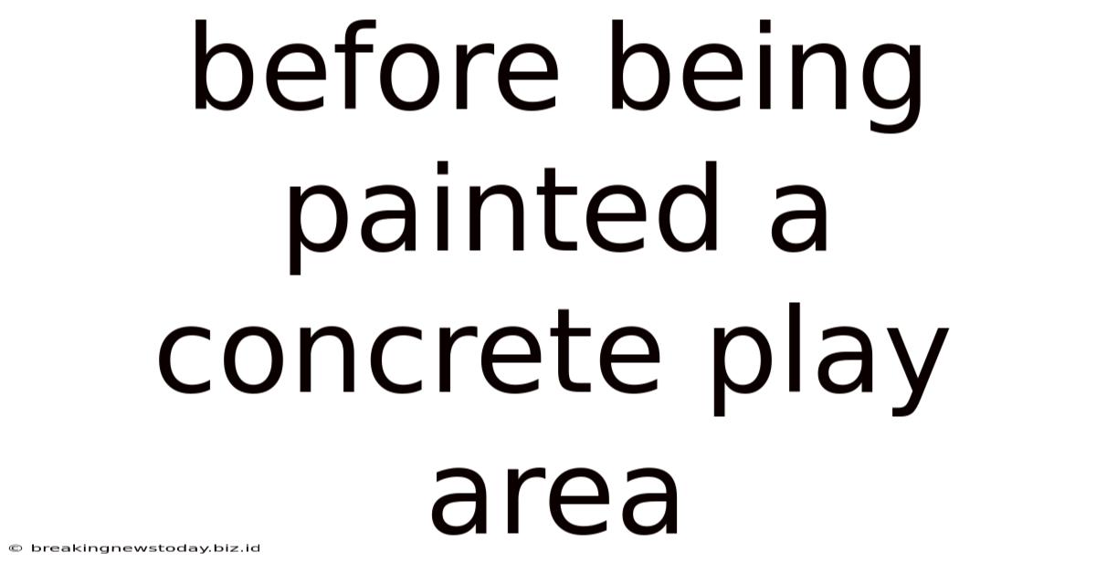 Before Being Painted A Concrete Play Area