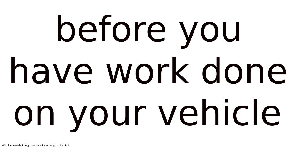 Before You Have Work Done On Your Vehicle