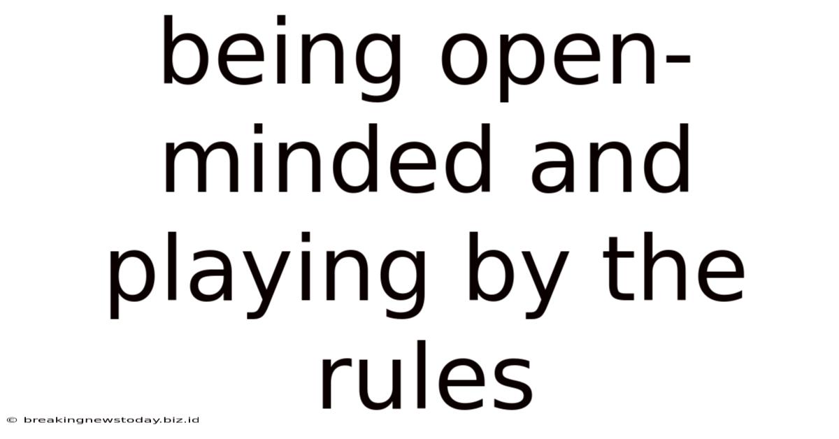 Being Open-minded And Playing By The Rules
