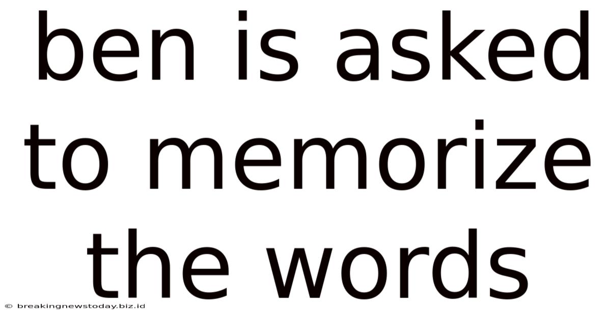 Ben Is Asked To Memorize The Words