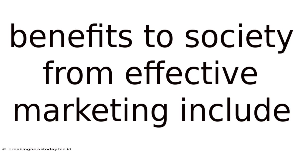 Benefits To Society From Effective Marketing Include