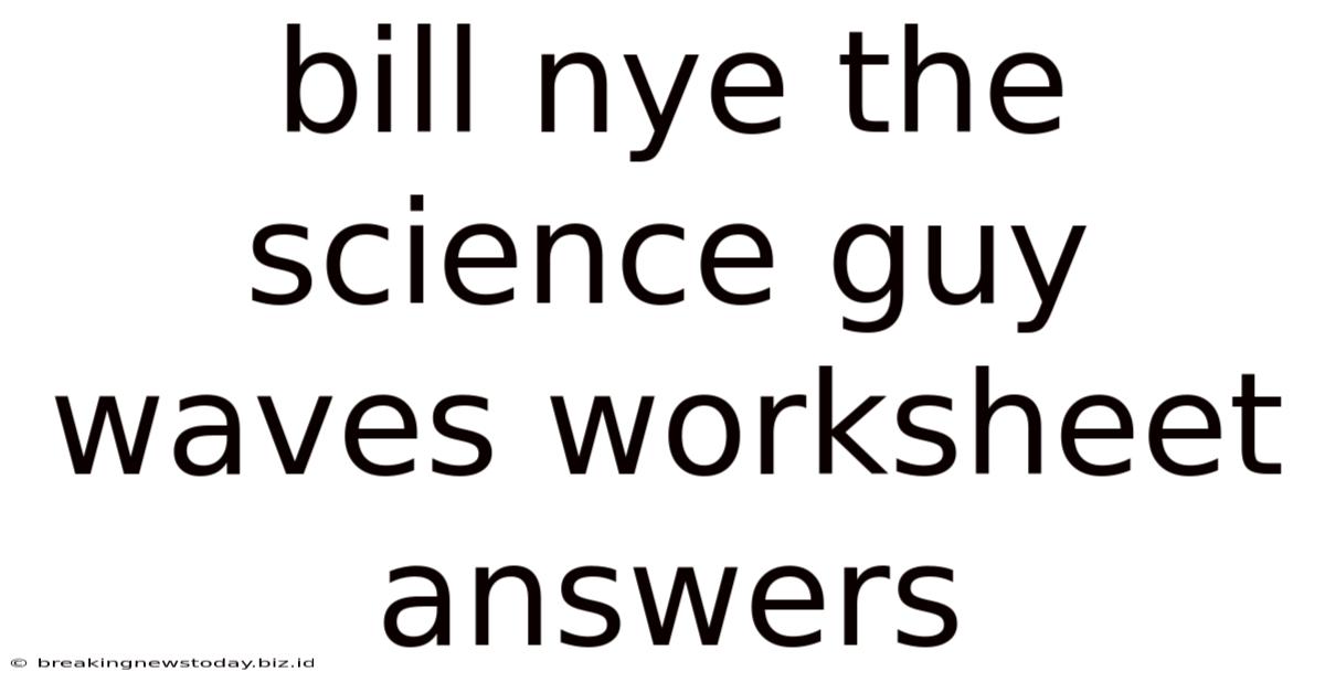 Bill Nye The Science Guy Waves Worksheet Answers
