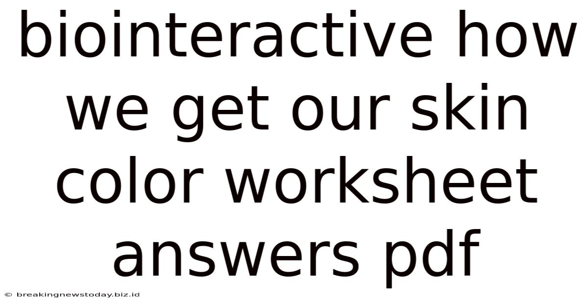 Biointeractive How We Get Our Skin Color Worksheet Answers Pdf