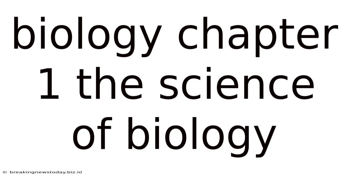 Biology Chapter 1 The Science Of Biology