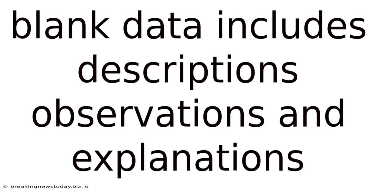 Blank Data Includes Descriptions Observations And Explanations