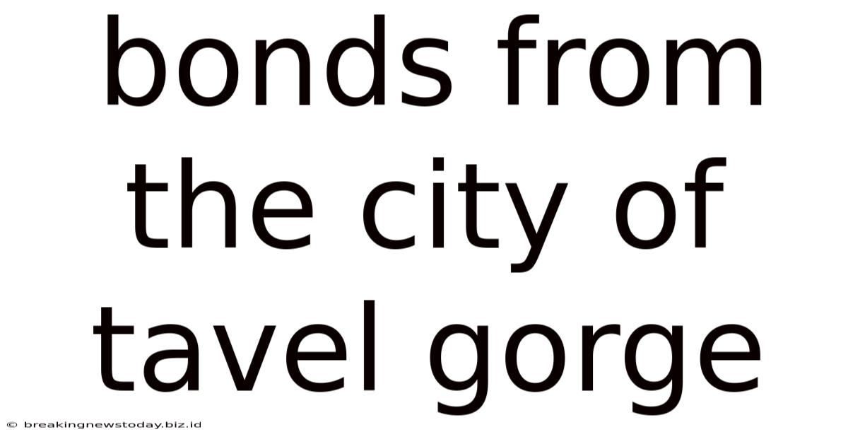 Bonds From The City Of Tavel Gorge