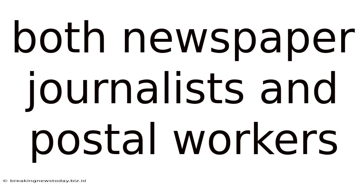 Both Newspaper Journalists And Postal Workers