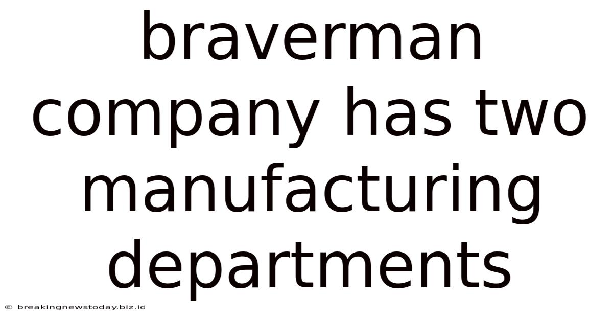 Braverman Company Has Two Manufacturing Departments