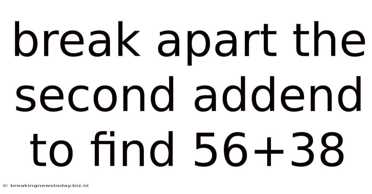Break Apart The Second Addend To Find 56+38
