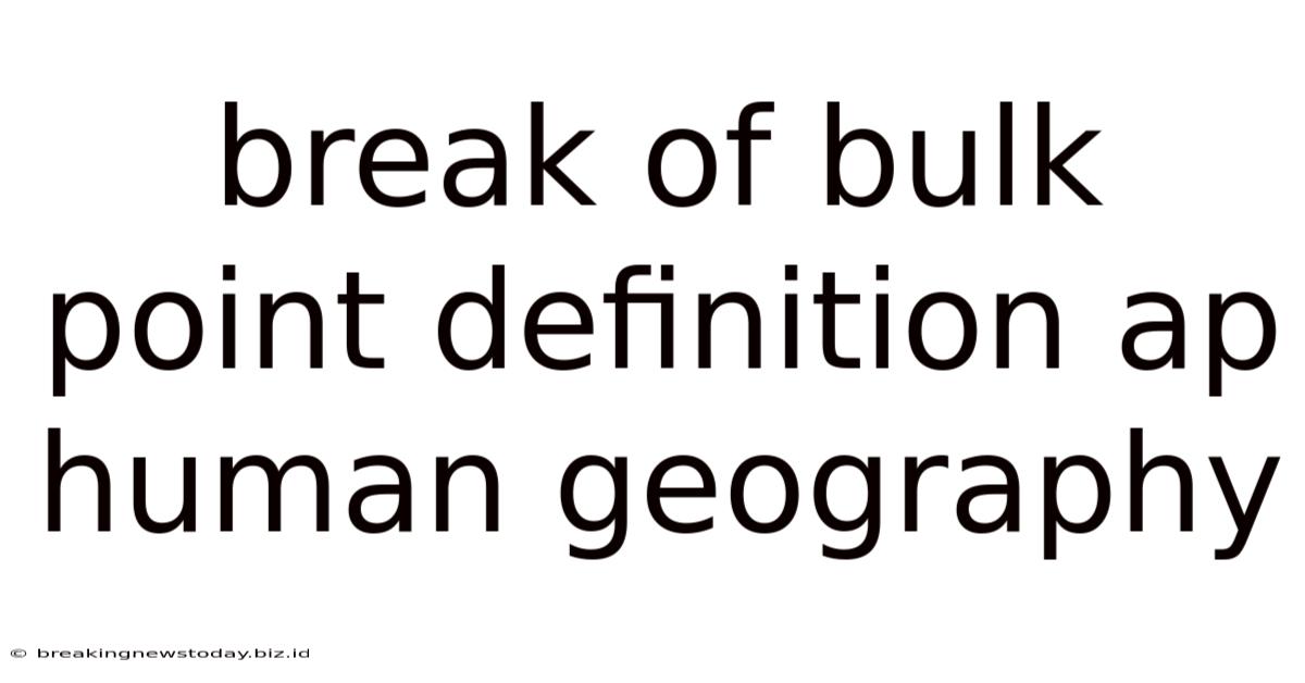 Break Of Bulk Point Definition Ap Human Geography