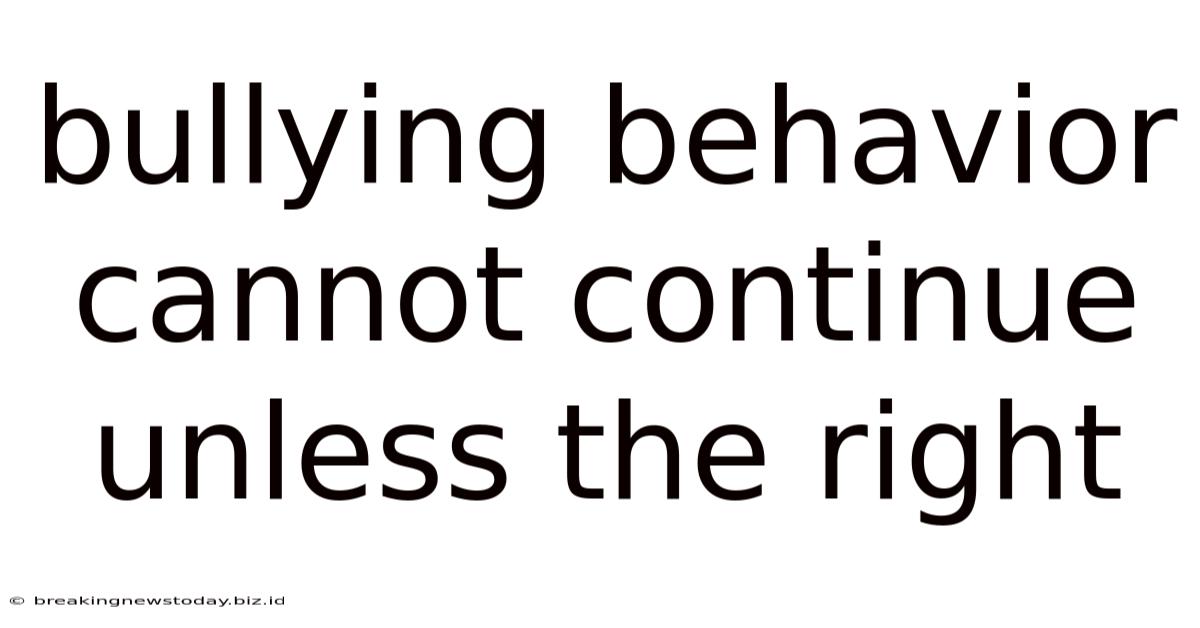 Bullying Behavior Cannot Continue Unless The Right