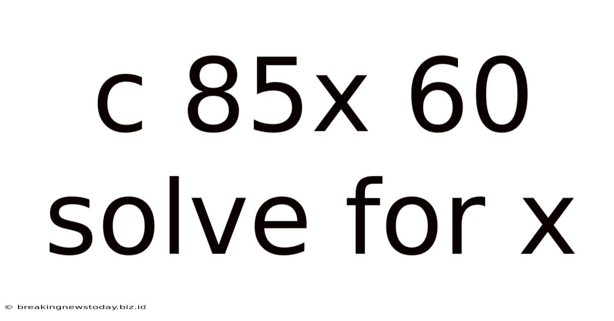 C 85x 60 Solve For X