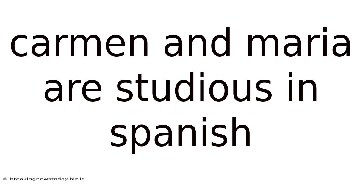 Carmen And Maria Are Studious In Spanish