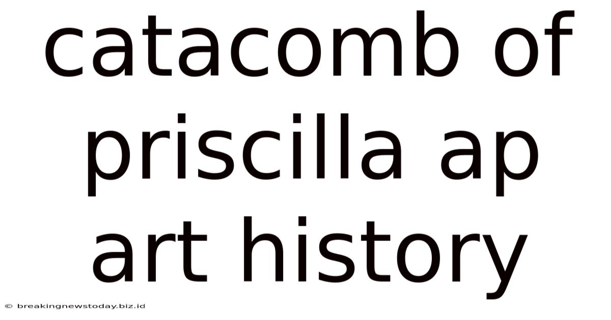 Catacomb Of Priscilla Ap Art History