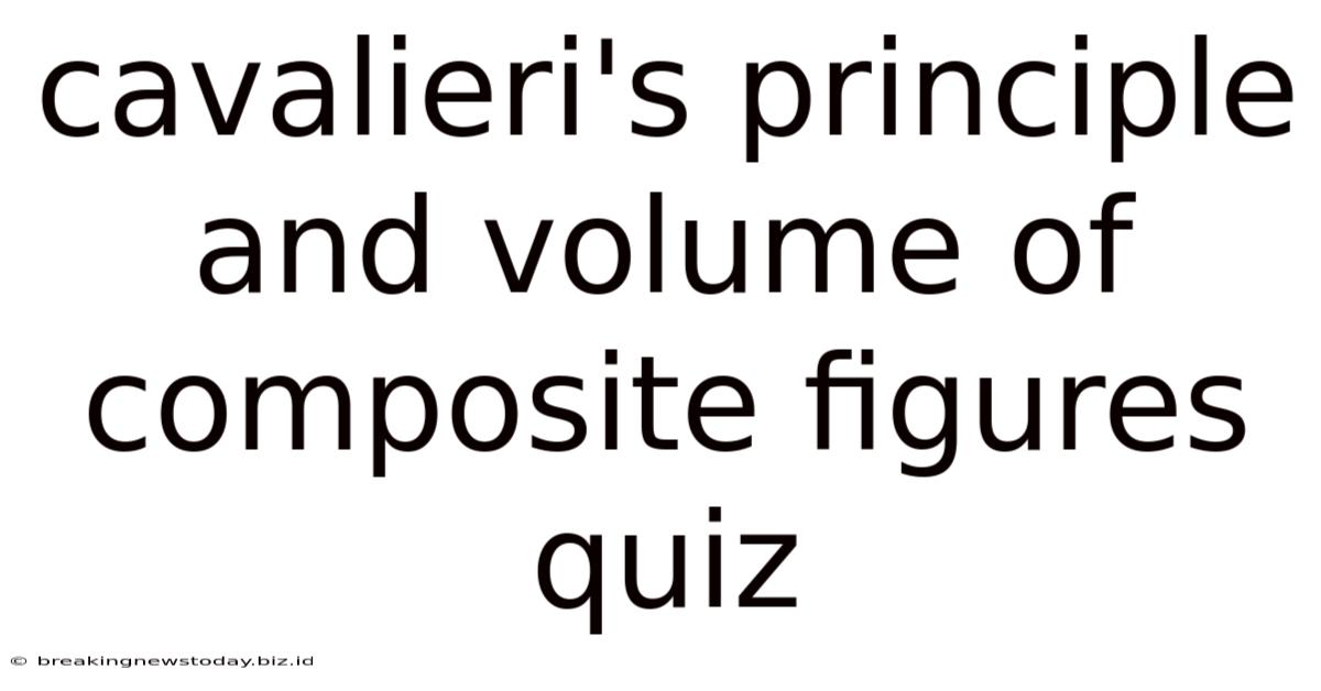 Cavalieri's Principle And Volume Of Composite Figures Quiz