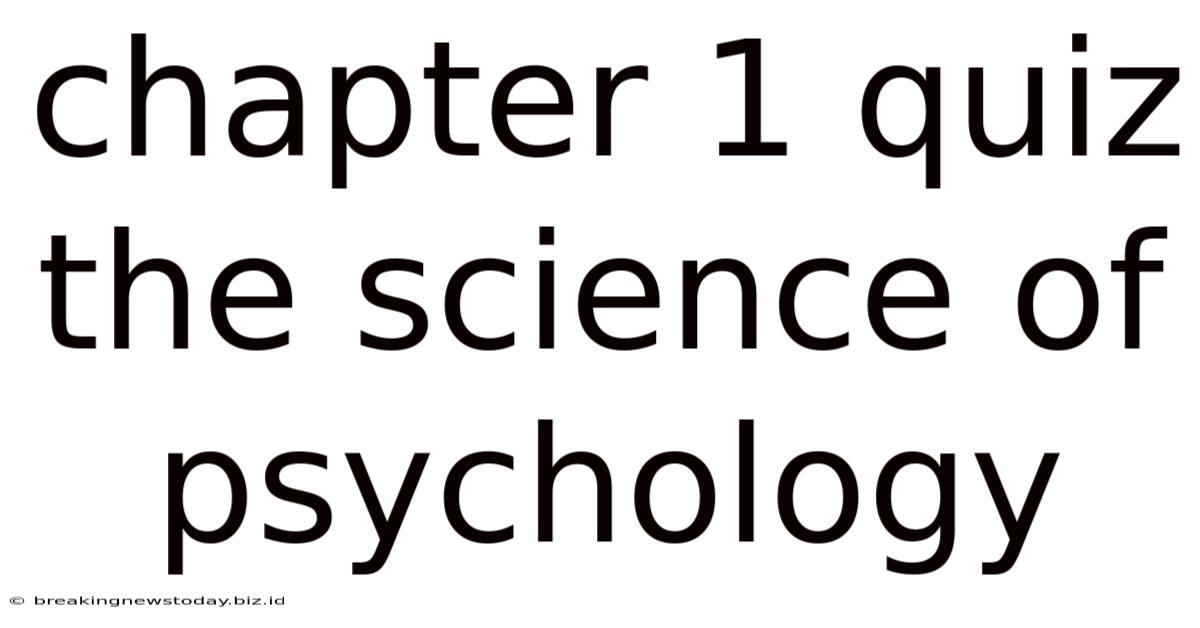Chapter 1 Quiz The Science Of Psychology