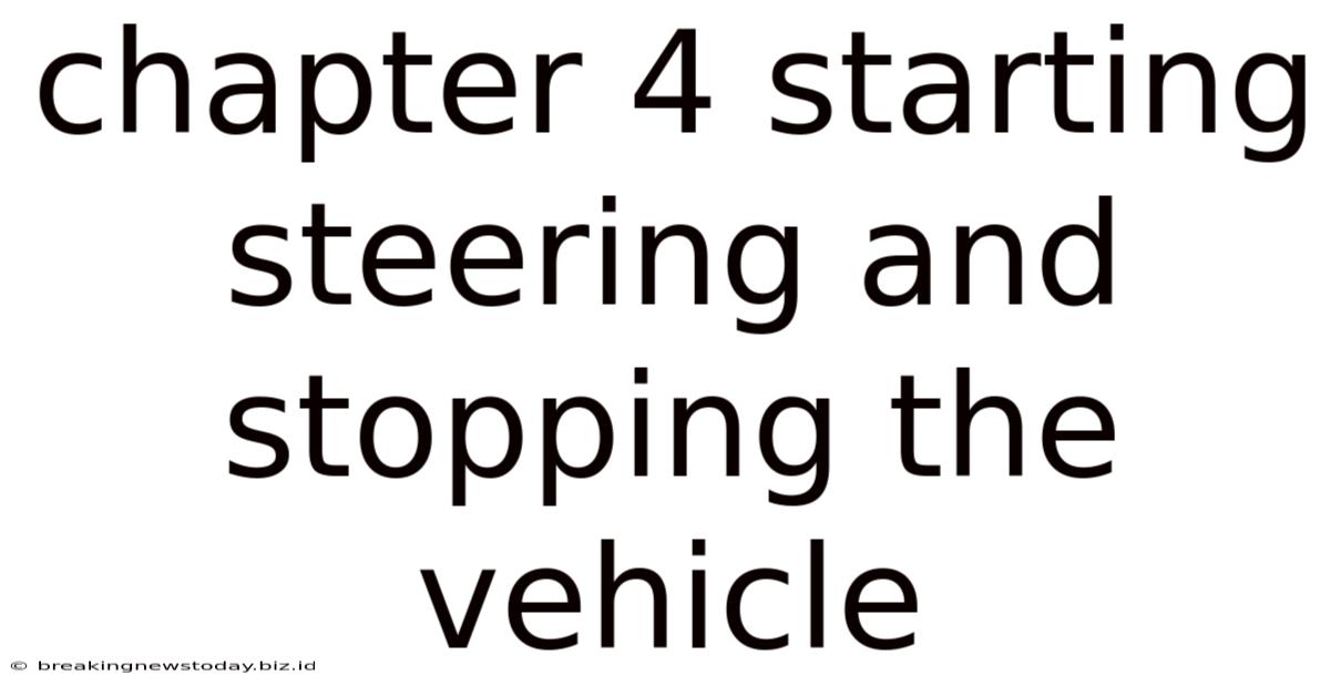 Chapter 4 Starting Steering And Stopping The Vehicle