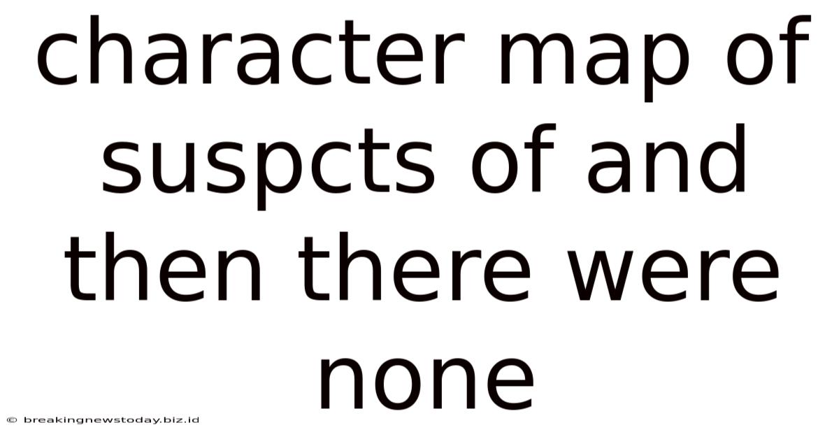 Character Map Of Suspcts Of And Then There Were None