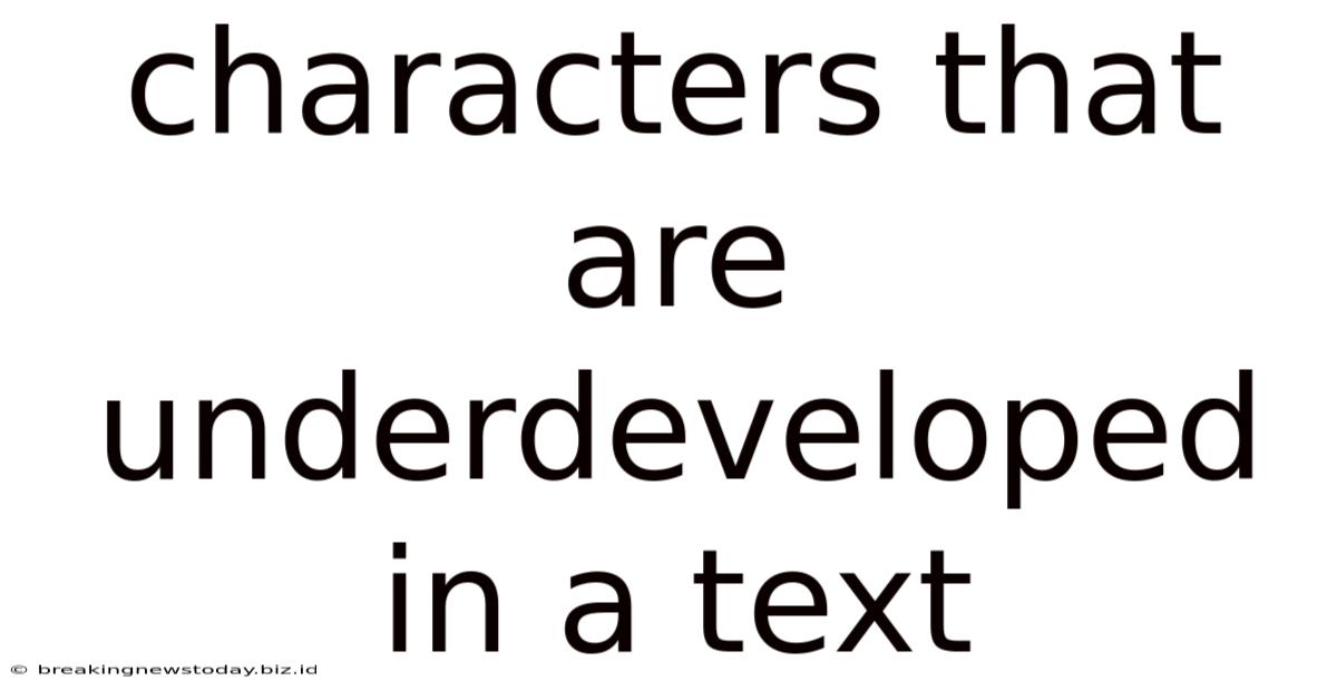 Characters That Are Underdeveloped In A Text