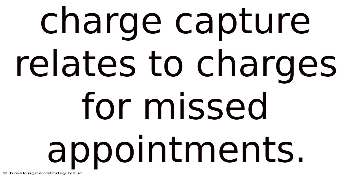 Charge Capture Relates To Charges For Missed Appointments