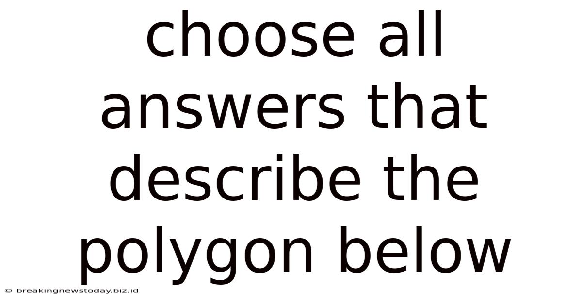 Choose All Answers That Describe The Polygon Below